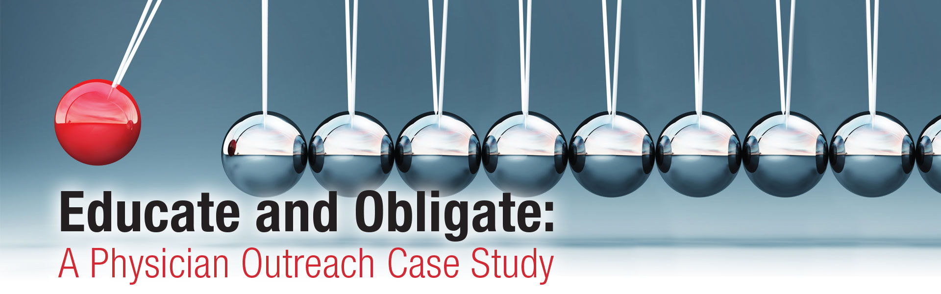 Educate and Obligate: A Physician Outreach Case Study