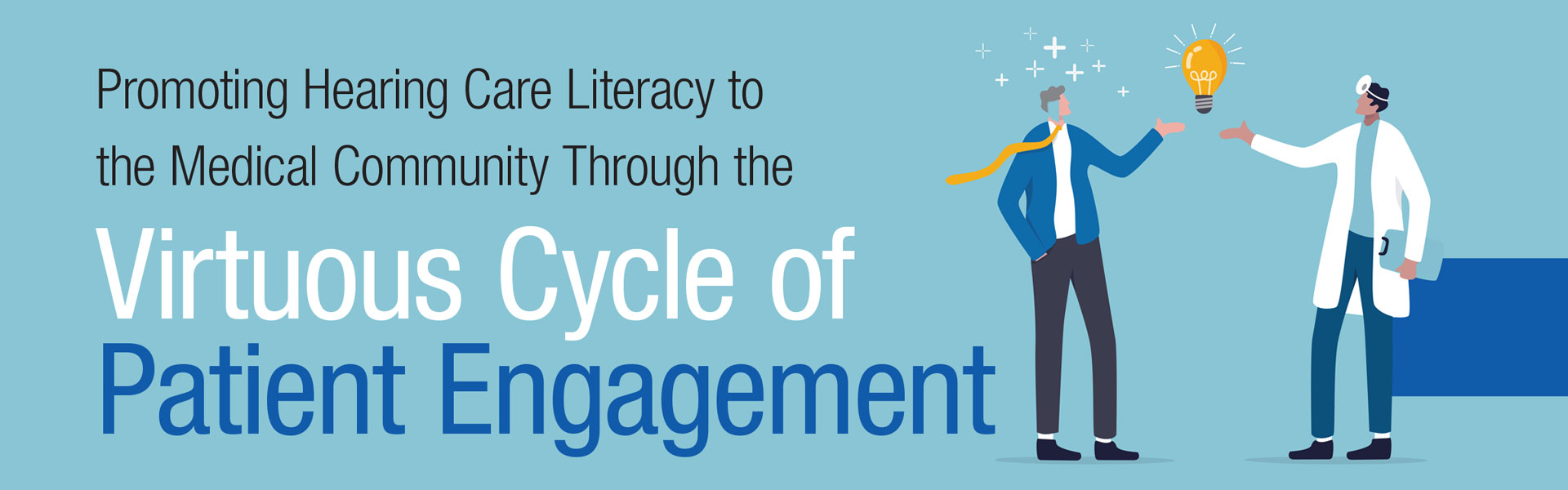 Promoting Hearing Care Literacy to the Medical Community Through the Virtuous Cycle of Patient Engagement