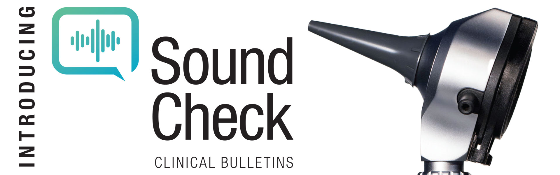 Introducing Sound Check Clinical Bulletins